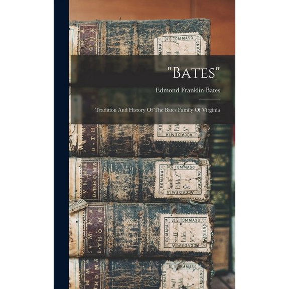 "bates": Tradition And History Of The Bates Family Of Virginia (Hardcover)