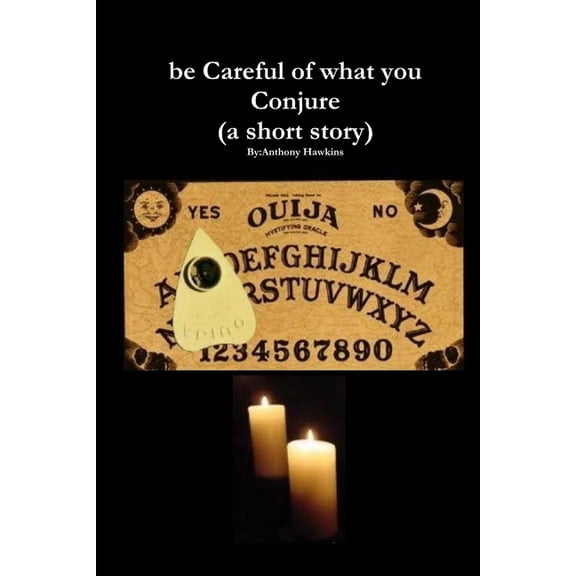 be Careful of what you Conjure (a short story), (Paperback)
