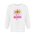 thumbnail image 1 of "be My Queen" Long Sleeve Toddler -Image by Shutterstock,  2 Toddler, 1 of 4