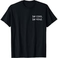 thumbnail image 1 of be cool be kind T-Shirt TShirt, 1 of 4