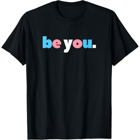 be you Transgender Pride, LGBTQ Trans Flag, LGBT ftm mtf T-Shirt