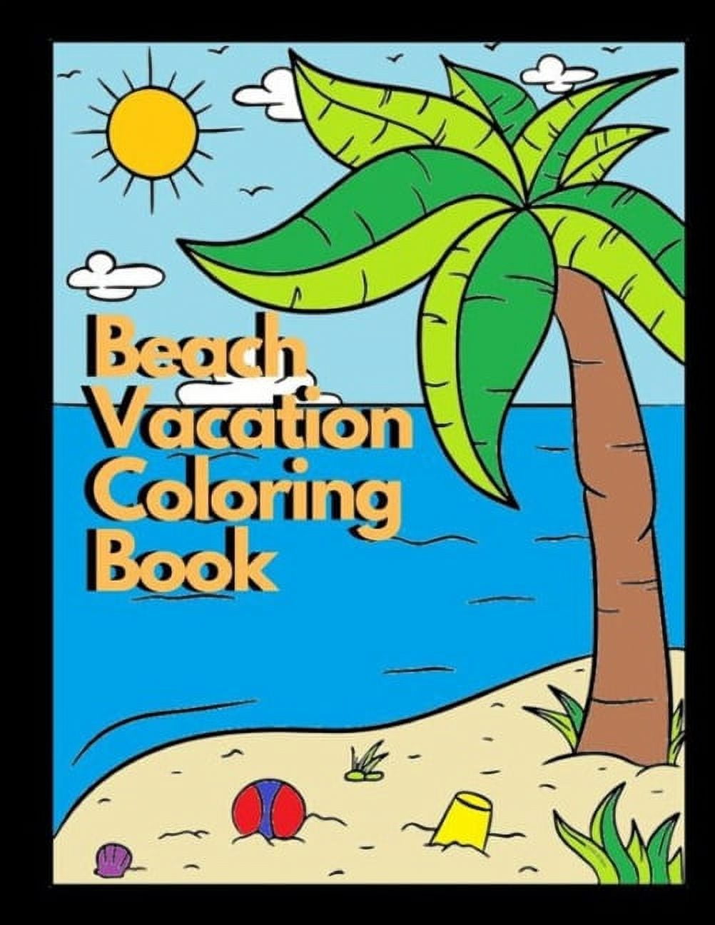 beach vacation COLORING BOOK : Beach vacation Coloring Book: An Adult ...