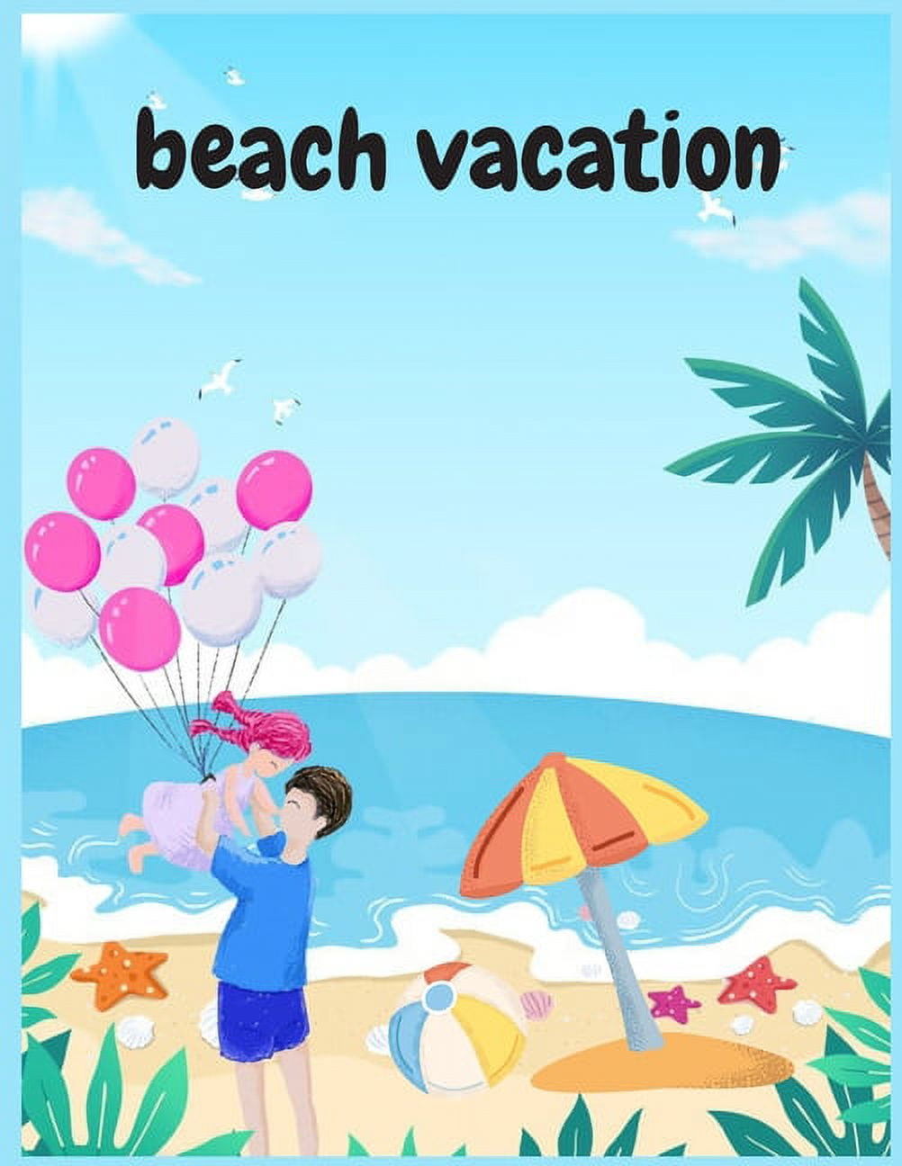 beach vacation : Coloring Book for Kids and Adults with Fun, Easy, and Relaxing (Coloring Books for Adults and Kids 2-4 4-8 8-12+) High-quality images (Paperback)