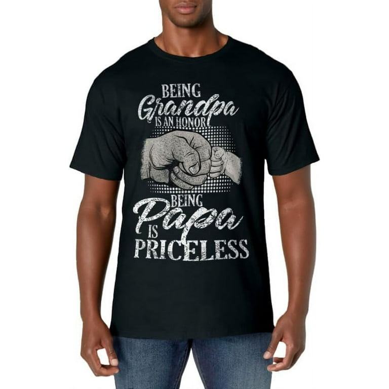 Being A Grandpa Is An Honor Being A Papa Is Priceless Funny T-Shirt Being A Grandpa Is An Honor Being A Papa Is Priceless Funny T-Shirt