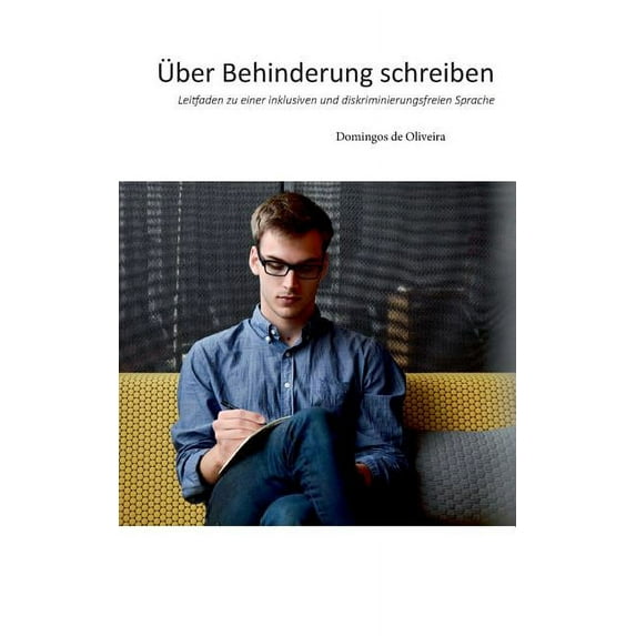 Ãber Behinderung schreiben: Leitfaden zu einer inklusiven und diskriminierungsfreien Sprache, (Paperback)
