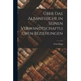 thumbnail image 1 of Ãber Das Albanesische in Seinen Verwandtschaftlichen Beziehungen, (Paperback), 1 of 1
