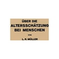 thumbnail image 1 of Ãber Die AltersschÃ¤tzung Bei Menschen: Akademische Antrittsrede Bei Der Ãbernahme Der Professur FÃ¼r Innere Medizin in Er, (Paperback), 1 of 1