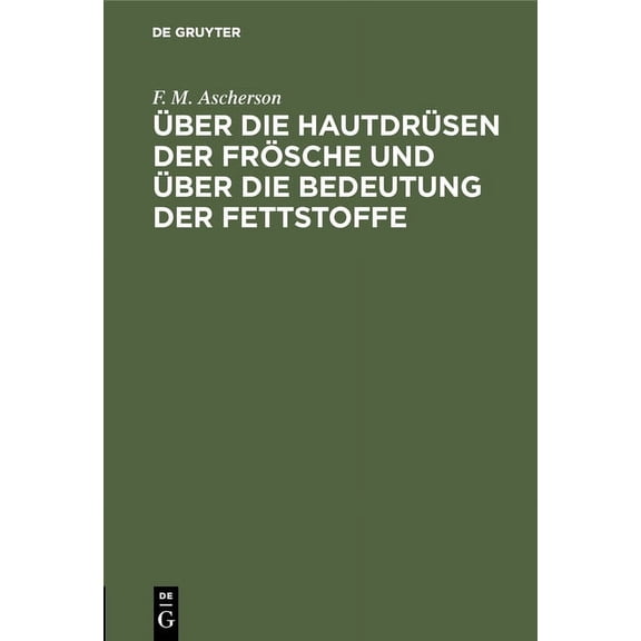ber Die Hautdrsen Der Frsche Und ber Die Bedeutung Der Fettstoffe: Zwei Physiologische Abhandlungen, (Hardcover)