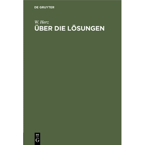 Ãber Die Lösungen: Einführung in Die Theorie Der Lösungen, Die Dissoziationstheorie Und Das Massenwirkungsgesetz; Nach V, (Hardcover)