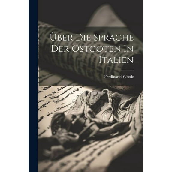Über Die Sprache Der Ostgoten In Italien (Paperback)