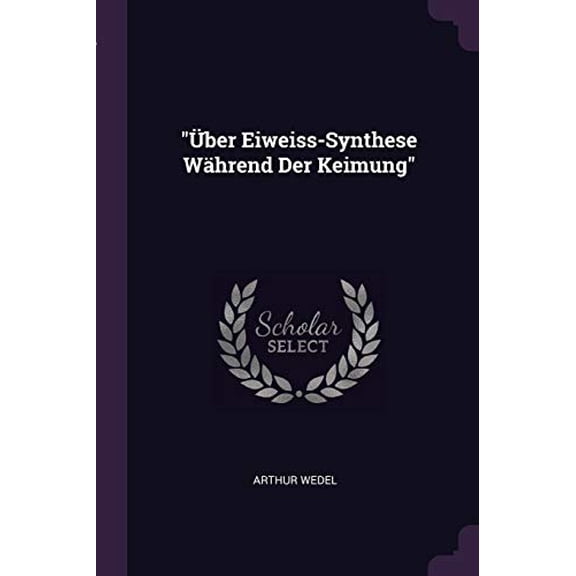 "ber Eiweiss-Synthese Whrend Der Keimung" (Paperback)