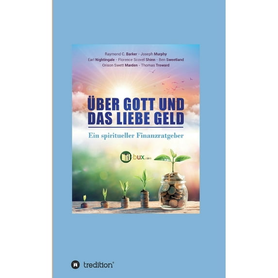 Über Gott und das liebe Geld : Ein spiritueller Finanzratgeber (Paperback)