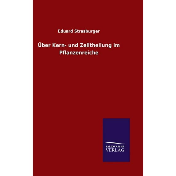 Über Kern- und Zelltheilung im Pflanzenreiche (Hardcover)