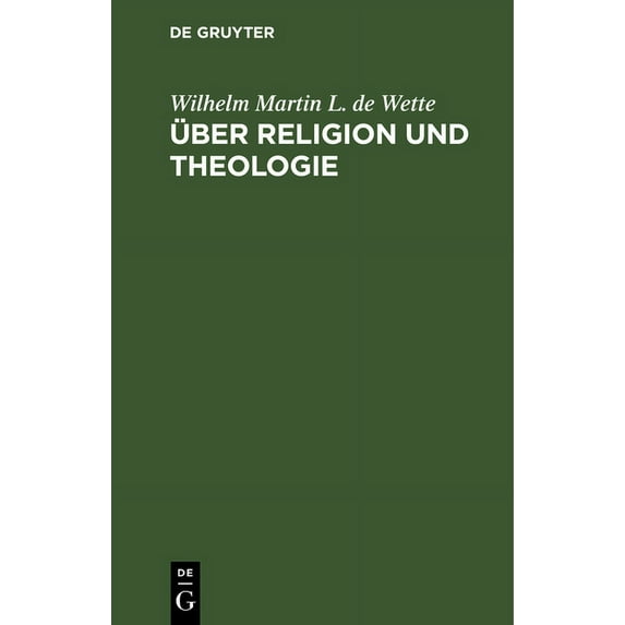 Ãber Religion Und Theologie: Erläuterungen Zu Seinem Lehrbuche Der Dogmatik, (Hardcover)