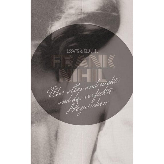 Über alles und nichts und das verfickte Dazwischen: Essays und Gedichte, (Paperback)
