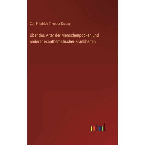Über das Alter der Menschenpocken und anderer exanthematischer Krankheiten (Hardcover)