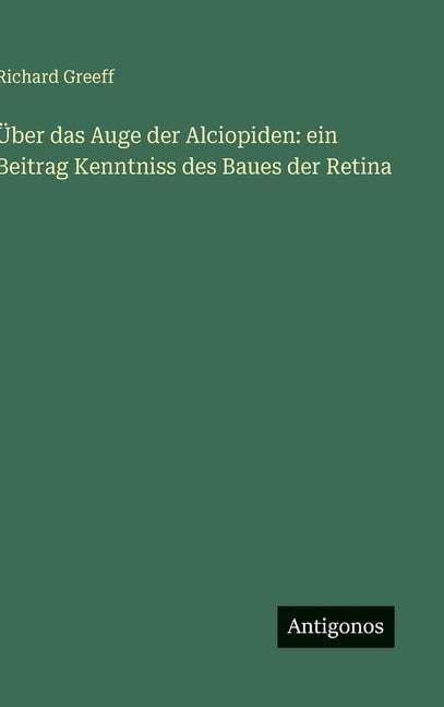Ãber das Auge der Alciopiden: ein Beitrag Kenntniss des Baues der Retina, (Hardcover)