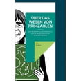thumbnail image 1 of Ãber das Wesen von Primzahlen: Ein humorvoller Streifzug (nicht nur) durch die Zahlentheorie, (Paperback), 1 of 1