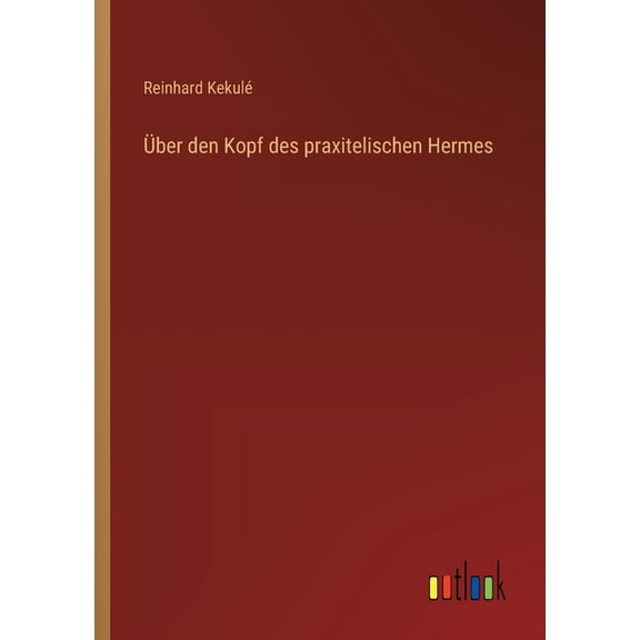 ber den Kopf des praxitelischen Hermes, (Paperback)