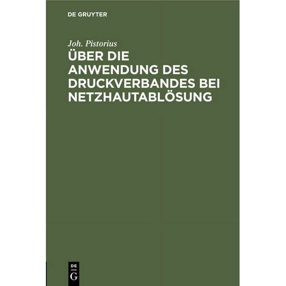 Über die Anwendung des Druckverbandes bei Netzhautablösung, (Hardcover)