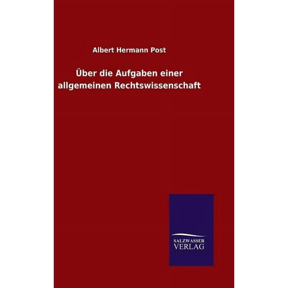 Über die Aufgaben einer allgemeinen Rechtswissenschaft (Hardcover)