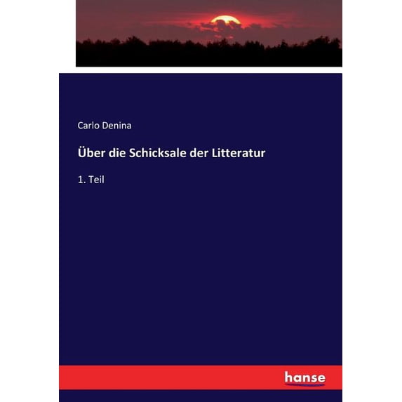 Ãber die Schicksale der Litteratur: 1. Teil, (Paperback)