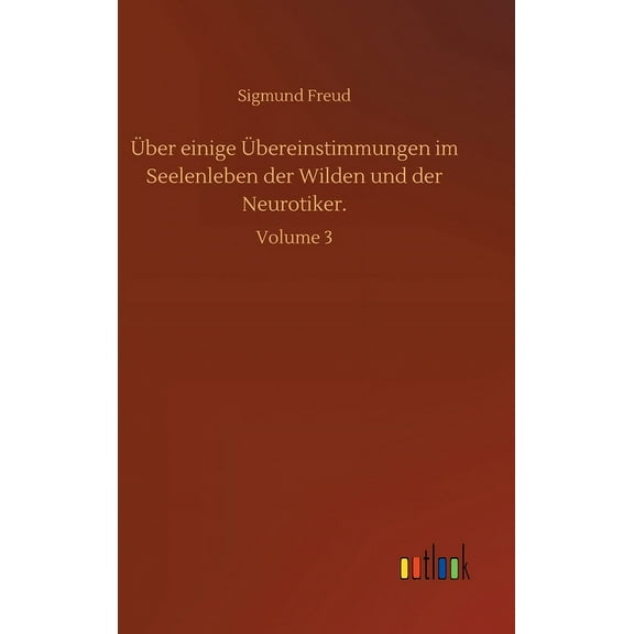 ber einige bereinstimmungen im Seelenleben der Wilden und der Neurotiker.: Volume 3 (Hardcover)
