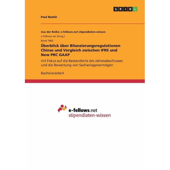 Überblick über Bilanzierungsregulationen Chinas und Vergleich zwischen IFRS und New PRC GAAP: mit Fokus auf die Bestandteile des Jahresabschlusses und die Bewertung von Sachanlagevermögen (Paperback)