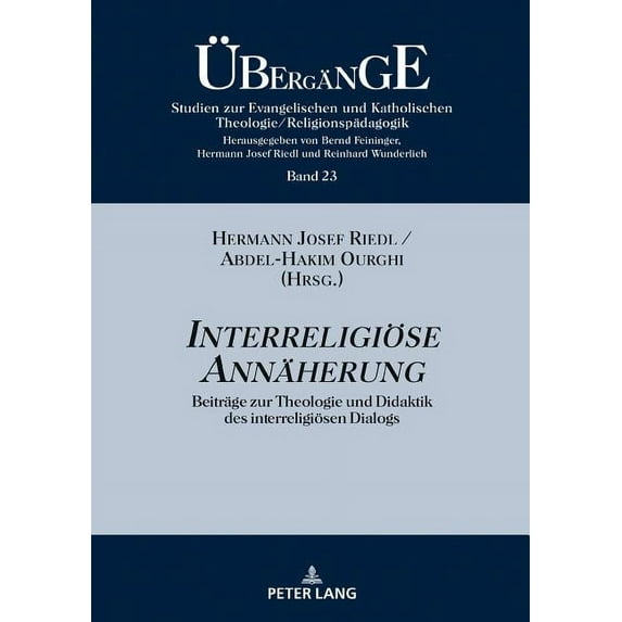 Übergänge. Studien Zur Theologie Und Religionspädagogik: Interreligioese Annaeherung: Beitraege zur Theologie und Didaktik des interreligioesen Dialogs (Hardcover)