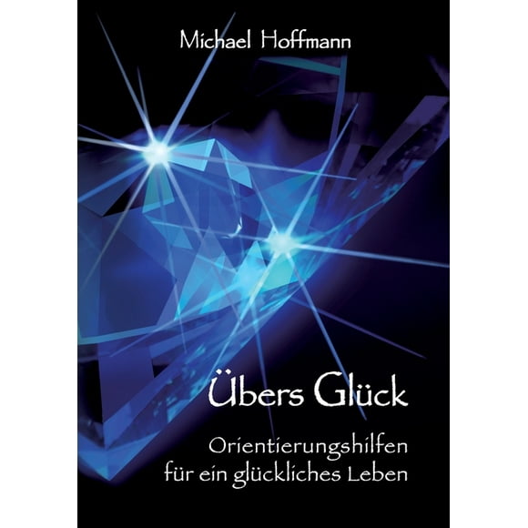 bers Glck : Orientierungshilfen fr ein glckliches Leben (Paperback)