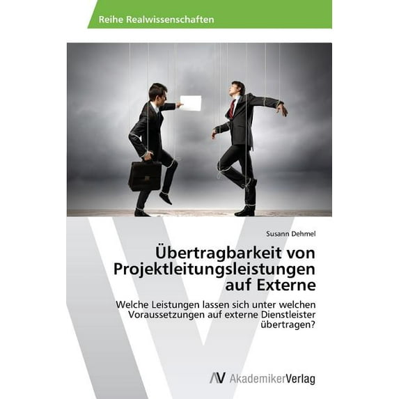 Übertragbarkeit von Projektleitungsleistungen auf Externe (Paperback)