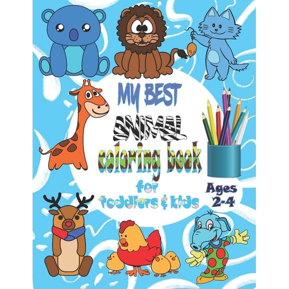 My best animal coloring book for toddlers & kids ages 2-4: The amazing world of animals, 50 animals coloring pages for c, (Paperback)