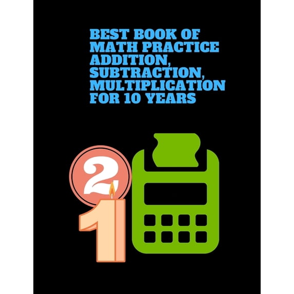 best book of Math Practice Addition, Subtraction, Multiplication for 10 ...