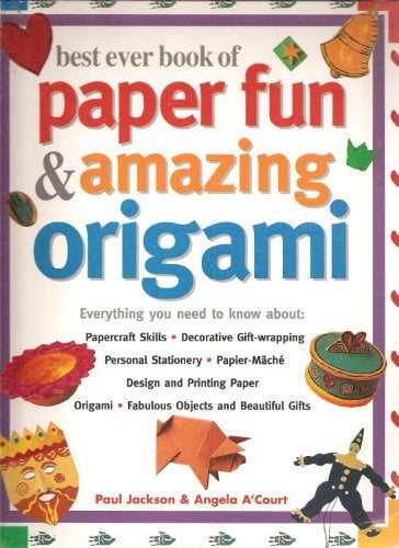 best ever book of Paper Fun & Amazing Origami [Paperback] [Jan 01, 2002] Paul & ACourt Jackson