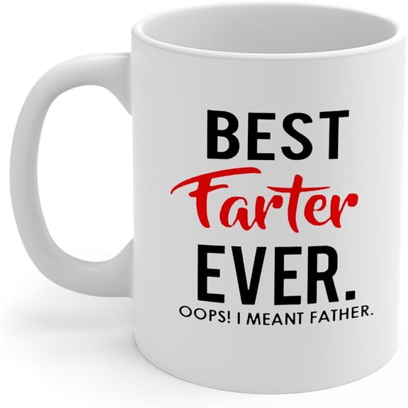 best farter ever oops i mean father,fathers day gift, Coffee Mug,Unique Birthday Gifts Idea for Dad Father Papa Daddy Cup, 11 Oz (MUG #7)