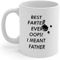 best farter ever oops i mean father,fathers day gift, Coffee Mug,Unique Birthday Gifts Idea for Dad Father Papa Daddy Cup, 11 Oz (MUG #7)