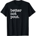 thumbnail image 1 of better not pout cute christmas x-mas stocking stuffer T-Shirt, 1 of 4