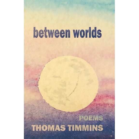 between worlds (Paperback) by Thomas Timmins