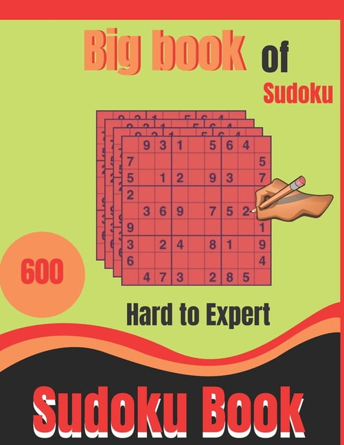 big book of sudoku hard to expert 600 sudoku book: Tips, and techniques, and math skills with puzzle how to solve magic for Adults (Paperback)