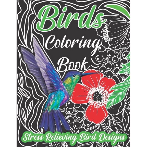 bird coloring book, Stress Relieving Bird Designs: An Adult Coloring Book with 30 Relaxing Images of Peacocks, Hummingbirds, Parrots, Flamingos, Robins, Eagles, Owls, and More! (Paperback)