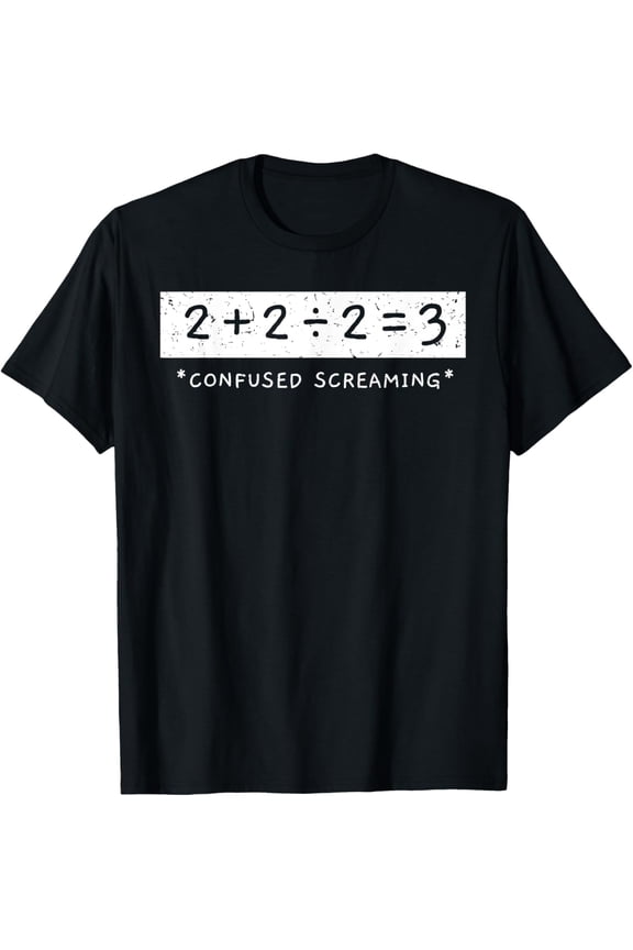 black Shirt 2+2÷2=3 Confused Screaming Math Addition Division Math T-Shirt