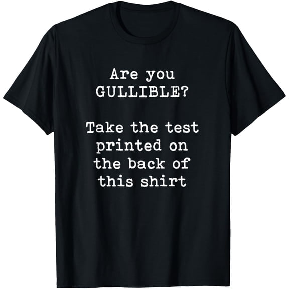 black Shirt Are You Gullible Funny Joke Gag Silly Humor T-Shirt