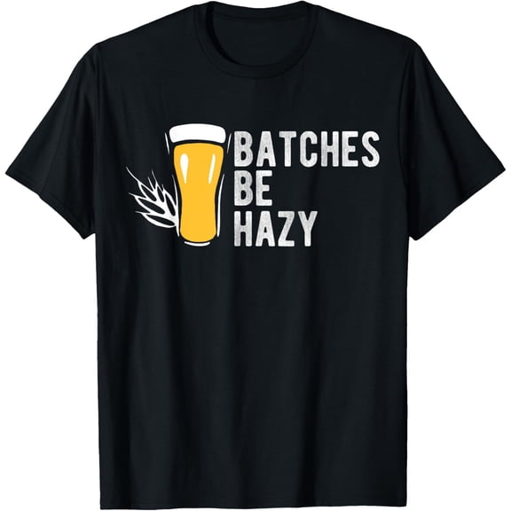 black Shirt Craft Beer Design Gift Batches Be Hazy For Home Brewing T-Shirt