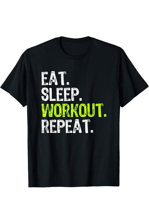 black Shirt Eat Sleep Workout Repeat Funny Work Out Gym Funny T-Shirt