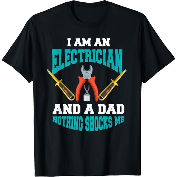 black Shirt Electrician Dad Shirt Funny Electrician Father Gift T-Shirt