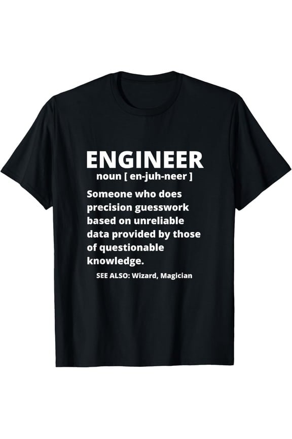 black Shirt Engineer Definition - Funny Sarcastic Engineering Gift T-Shirt