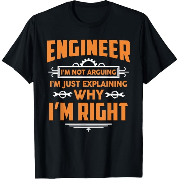 black Shirt Engineer I'm Not Arguing Funny Engineering Quote Gag Gift T-Shirt
