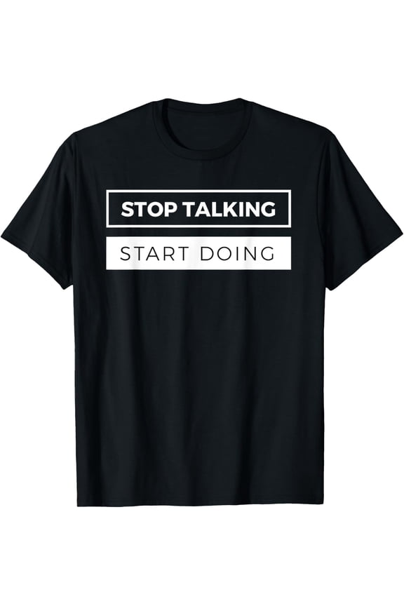black Shirt Entrepreneur Gift Stop Talking Start Doing Ceo Action Quote T-Shirt