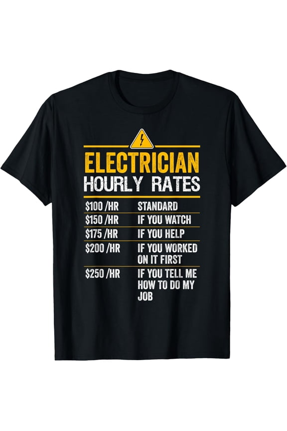 black Shirt Funny Electrician Hourly Rates Lineman Labor Rates T-Shirt