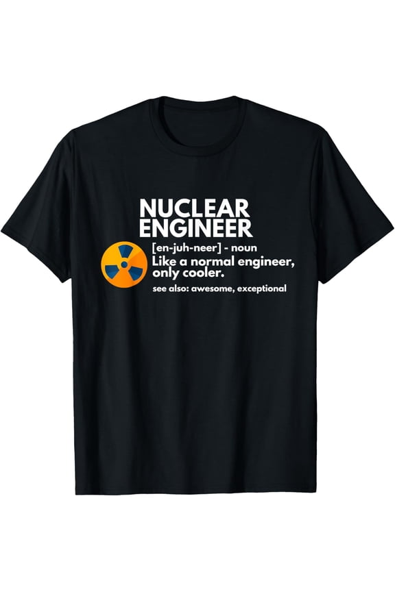 black Shirt Funny Nuclear Engineer Definition Engineering Gift T-Shirt